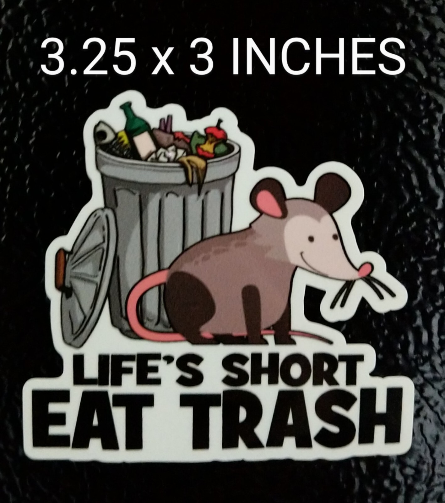3.25" Opossum Decal Vinyl Sticker Eat Trash Lifes Short Diet Possum Garbage Fun