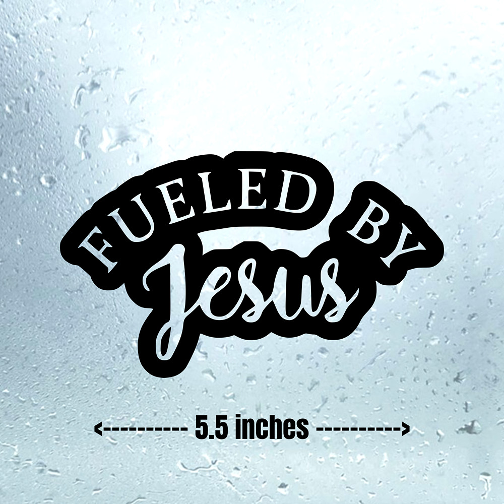 Fueled By Jesus Vinyl Decal Sticker Christian Faith Car Truck Window Laptop Cup