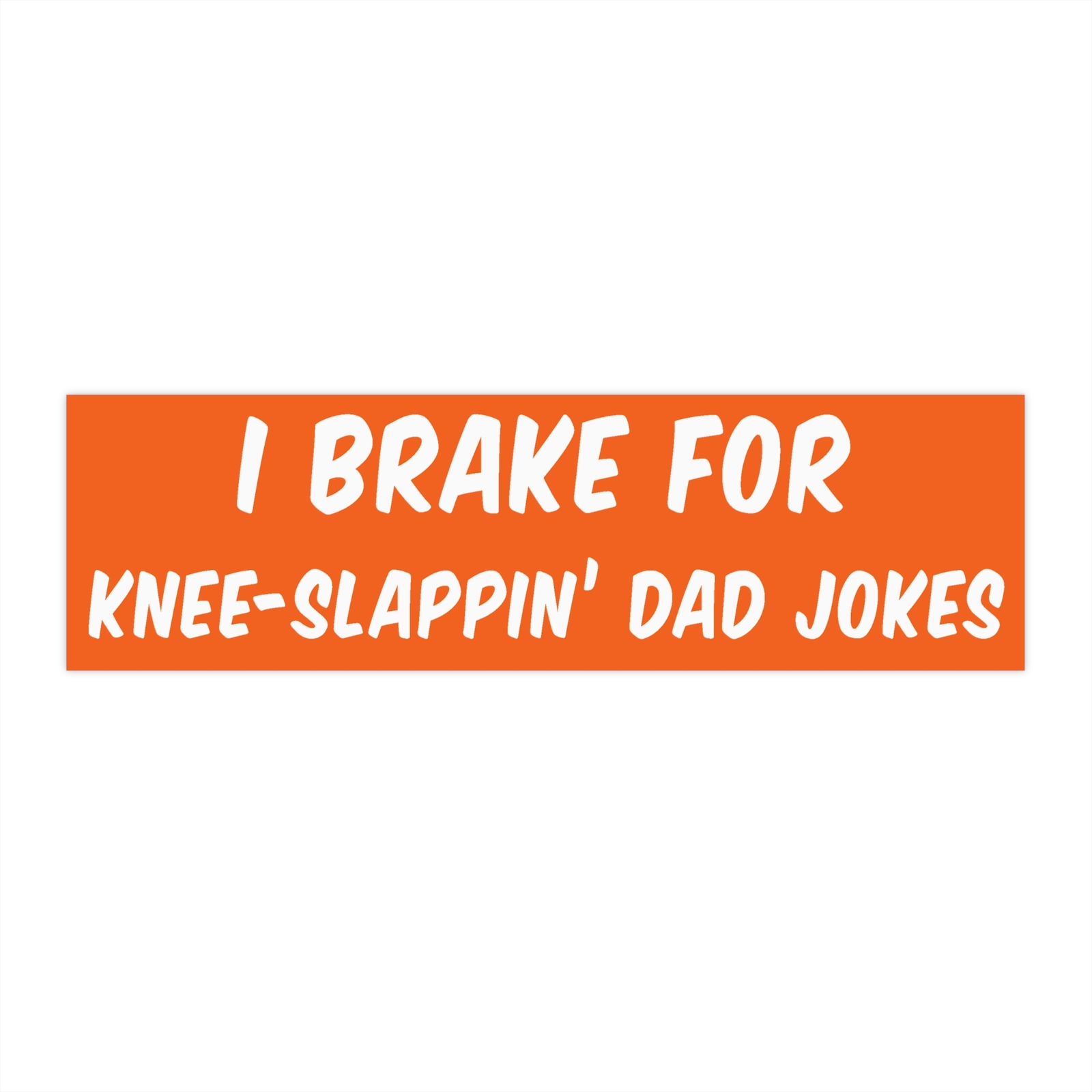 I Brake For Knee-Slappin' Dad Jokes | Orange Bumper Sticker