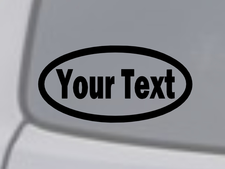 CUSTOM YOUR TEXT – OVAL – Vinyl Decal Sticker Car Window Bumper Personalized