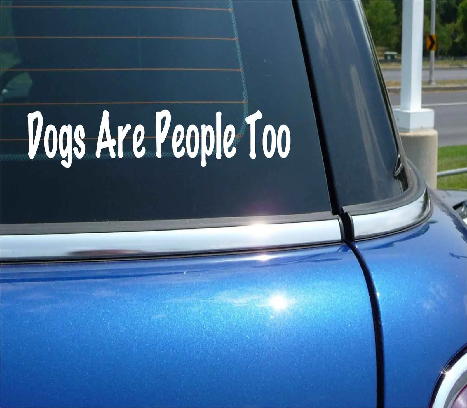 DOGS ARE PEOPLE TOO DECAL STICKER PET FAMILY MEMBER RESCUE FUNNY CAR TRUCK