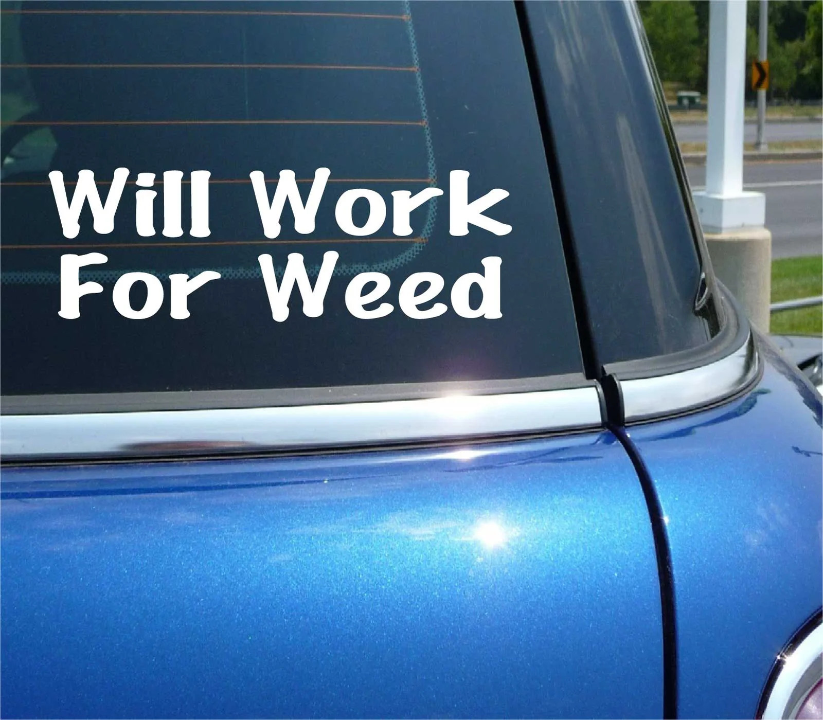 WILL WORK FOR WEED FUNNY DECAL STICKER 420 THC MARIJUANA CANNABIS CAR LEGAL