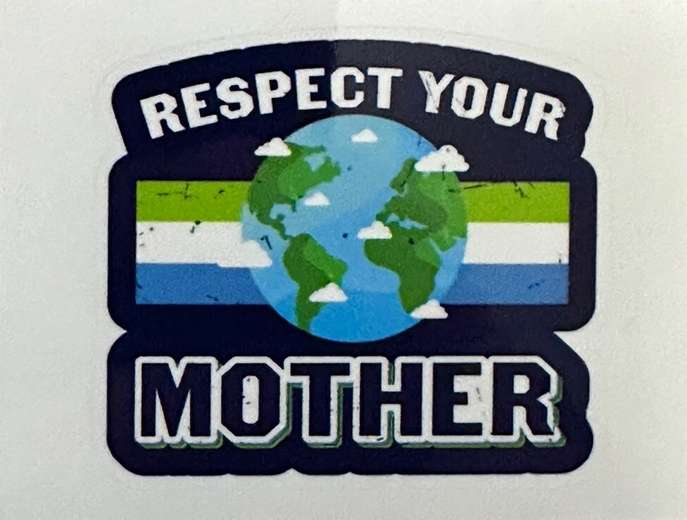 RESPECT YOUR MOTHER ~ Small Vinyl Sticker – (1.5in x 1.75in)