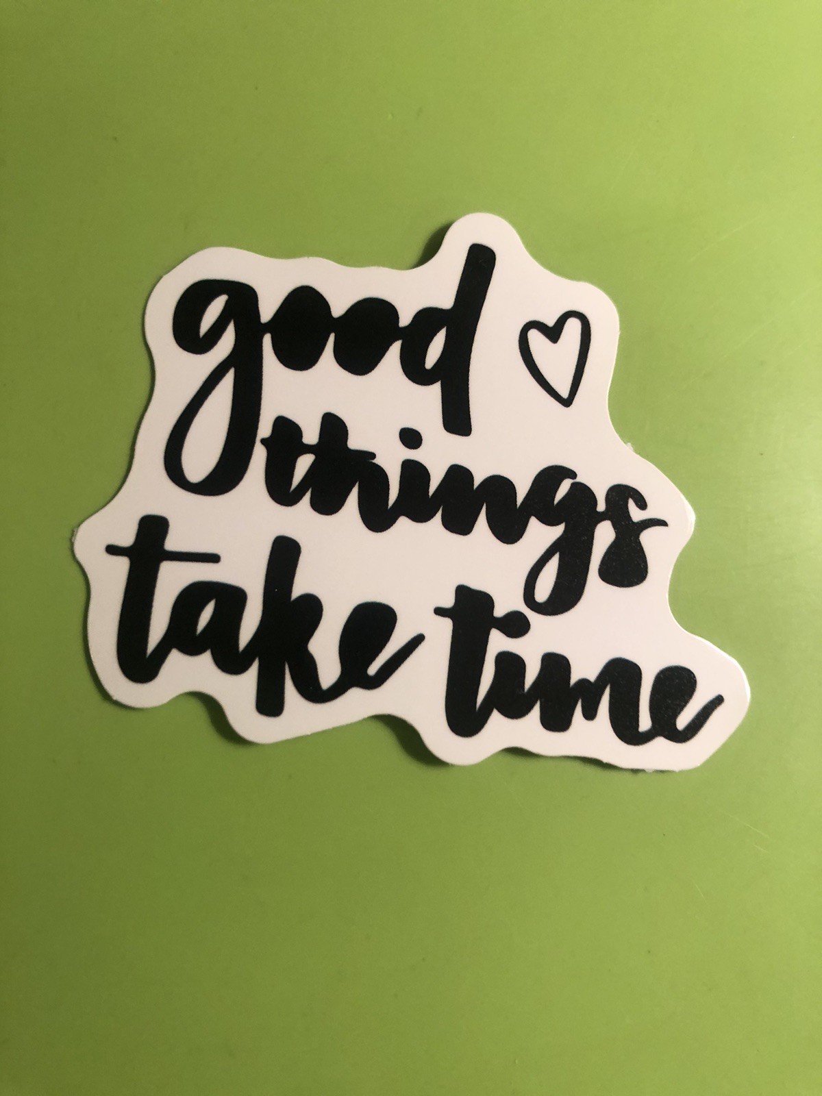 “Good Things Take Time” Sticker, Craft Appliqué, Script Decal 2” Black on White