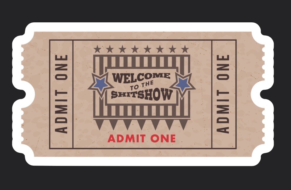 8 Count Asst Sticker Pack Tickets To The Sh*t Show 1.5 X 3” Each Free Shipping!