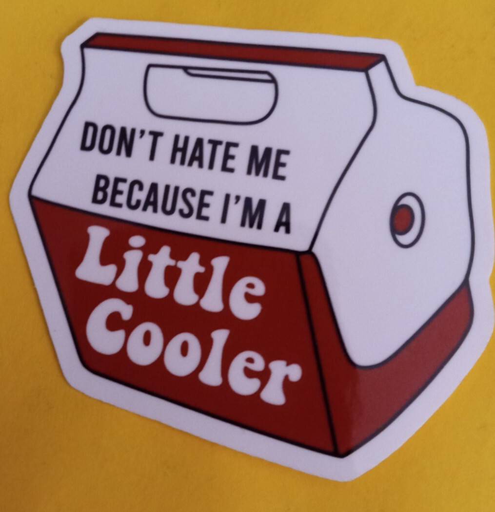 don't hate me because im little cooler sticker pun funny cute