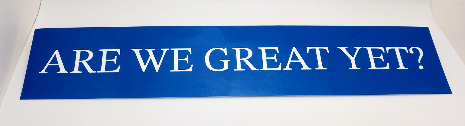 Are We Great Yet? Anti Trump/Lies/Red or Blue Background Vinyl Sticker 2”x10.5”