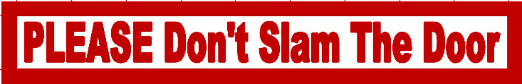 PLEASE DON'T SLAM THE DOOR sticker decal UBERs LYFTs car window door sign