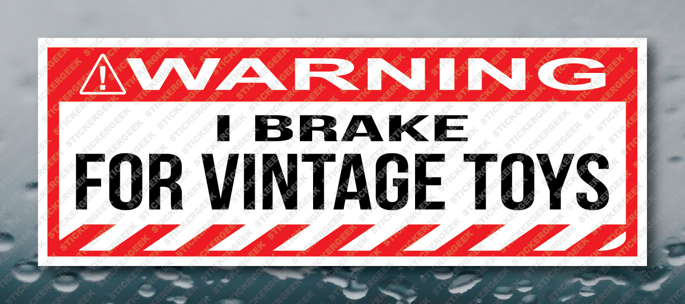 Warning Bumper Sticker I BRAKE FOR VINTAGE TOYS Prank Gag Joke Decal