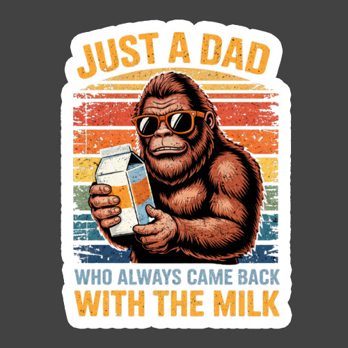 Funny Sticker Vinyl Decal Dad Came Back With Milk Meme Humor Gift