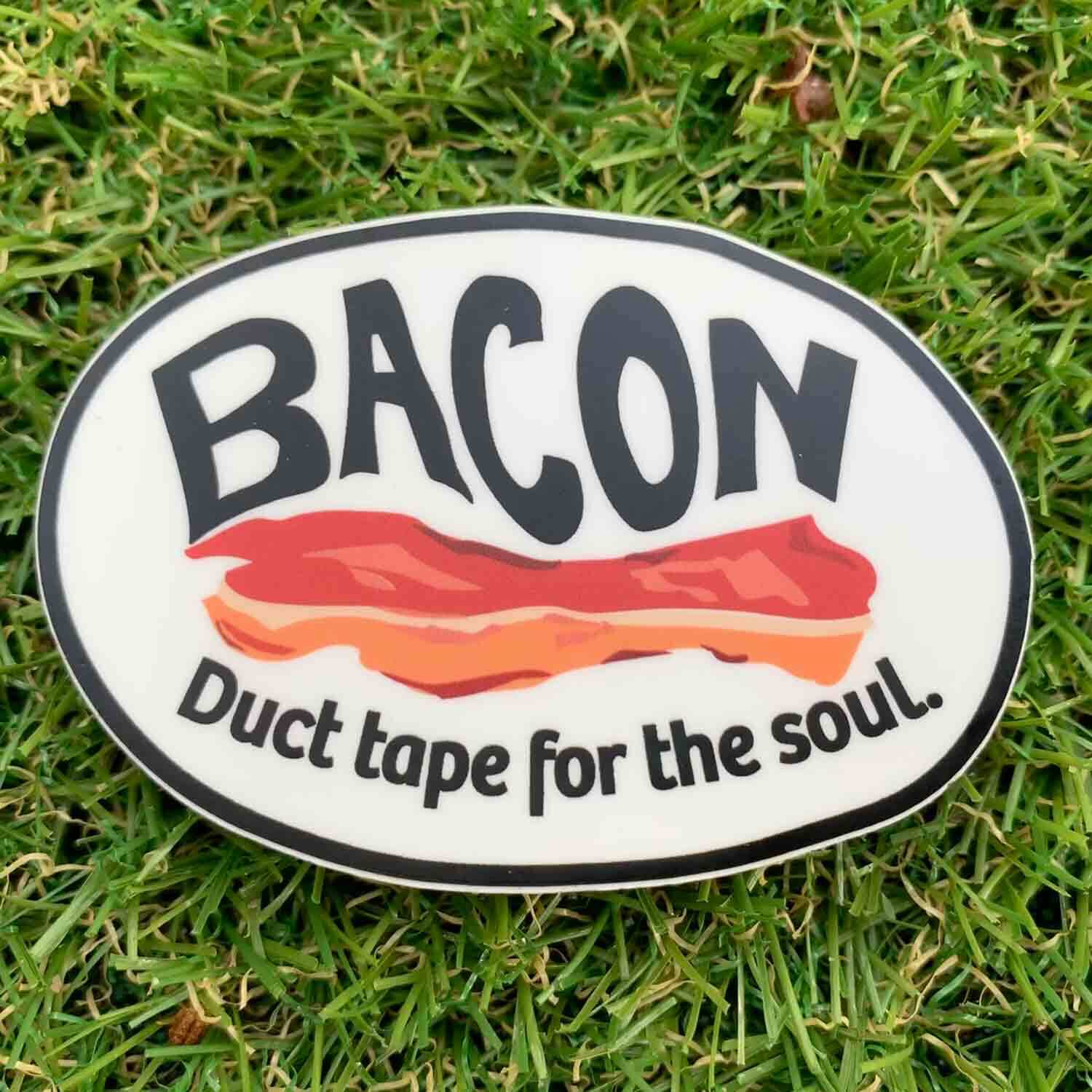 Bacon, Duct Tape For The Soul – Premium Stickers & Magnets – Foodie, Chef Gift