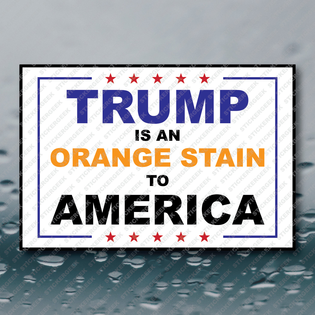 Anti Trump ORANGE STAIN Decal Sticker Tumbler Hard Hat Tool Lunch Box 3×2