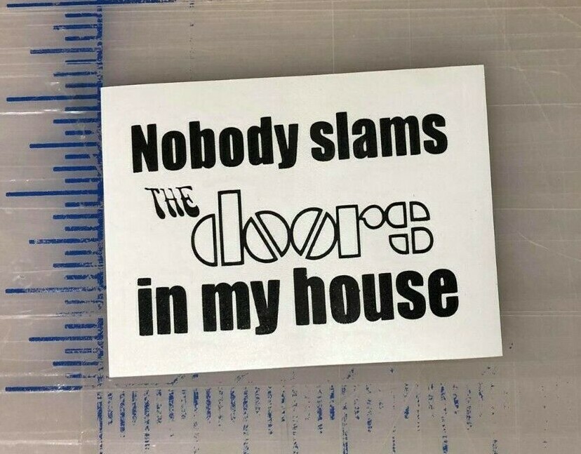 The Doors Decal 3.5" 4.5" 5.5" Nobody Slams Laptop Locker Bumper Window + COLORS