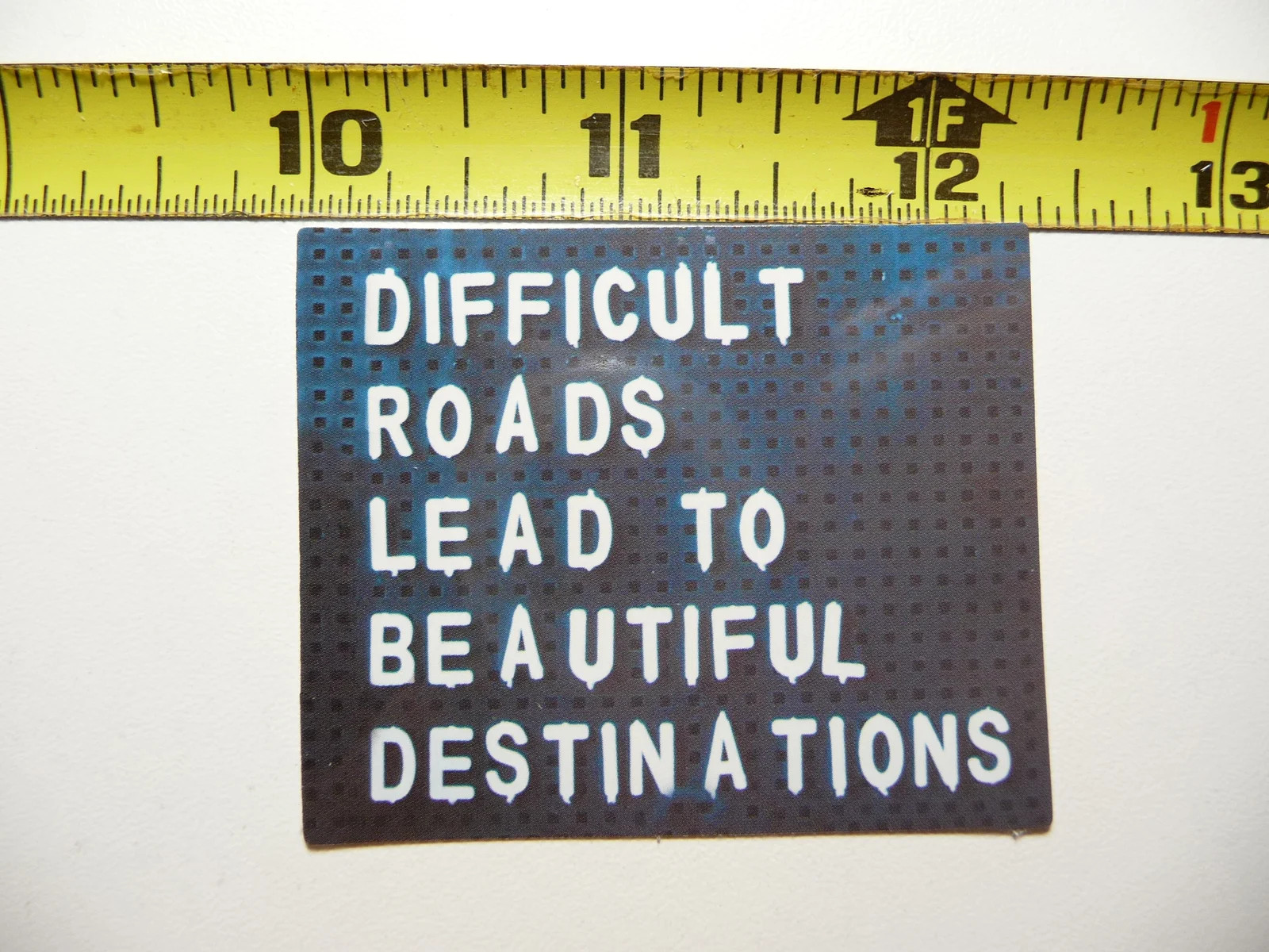 DIFFICULT ROADS LEAD TO BEAUTIFUL DESTINATIONS SMALL STICKER DECAL WORDS