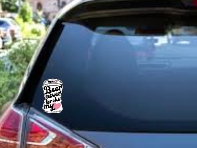 Beer – Never Broke My Heart – 4" Car Vinyl Decal Cup Window Cooler Trailer Bar