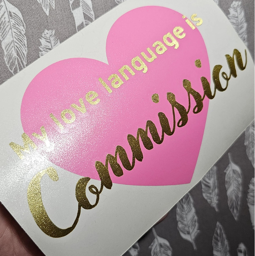 My Love Language Is Commission – Premium Vinyl Decal 6"