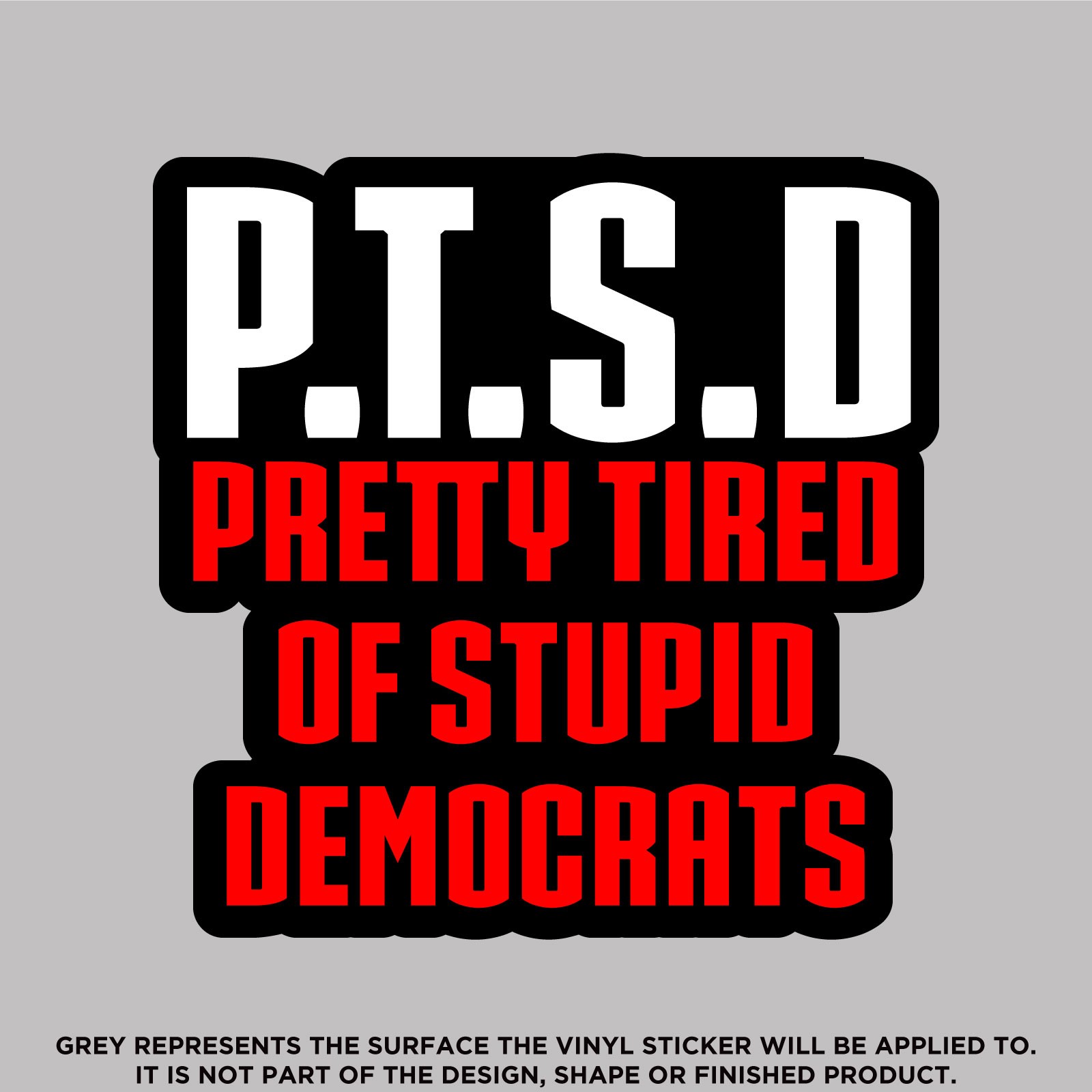 PTSD Pretty Tired Of Stupid Democrats