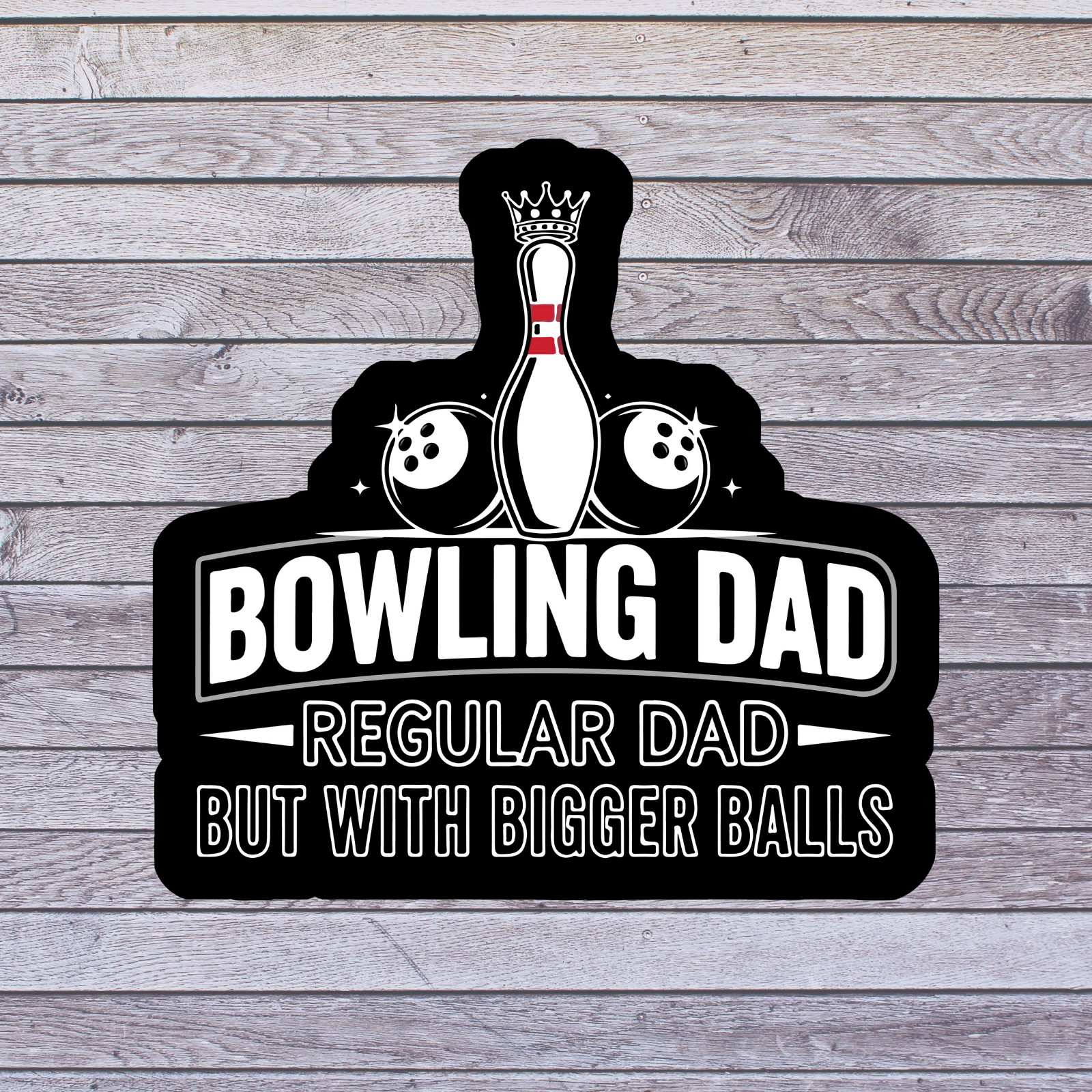 Bowling sticker vinyl decal bowling dad bigger balls humor gift design