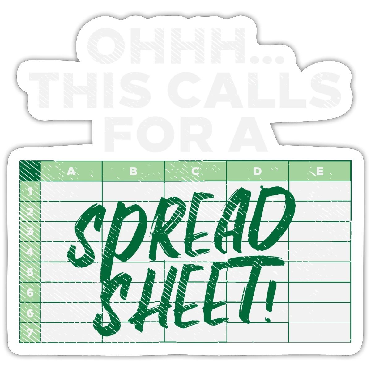 Oh This Calls For A Spreadsheet Funny Sticker, max. 4 x 4"