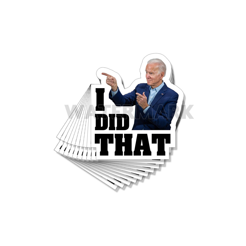 Biden I Did That Funny Political Stickers Decals Made In the USA 10 Pack