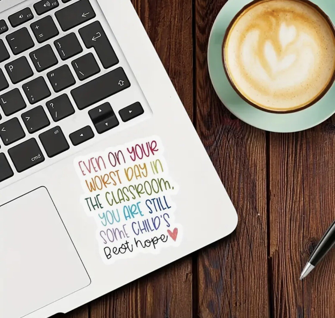 Sticker – Teacher Motivational Quote, Still A Child’s Best Hope, Mental Health