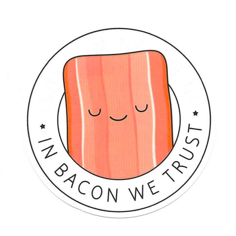 In Bacon We Trust Vinyl Sticker Funny Kawaii Food Breakfast Laptop Decal Gift