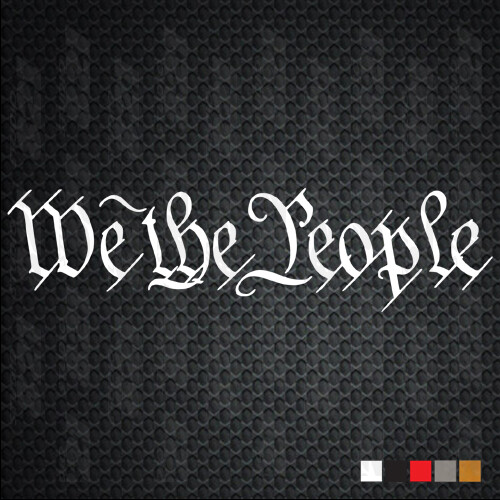 WE THE PEOPLE US Sticker laptop phone Yeti car best cool truck