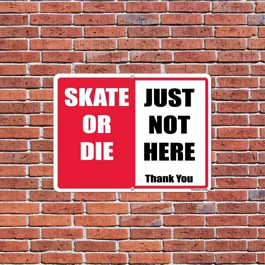 Skate or Die Just Not Here No Skateboarding Sign/Sticker Design 1, Free Shipping