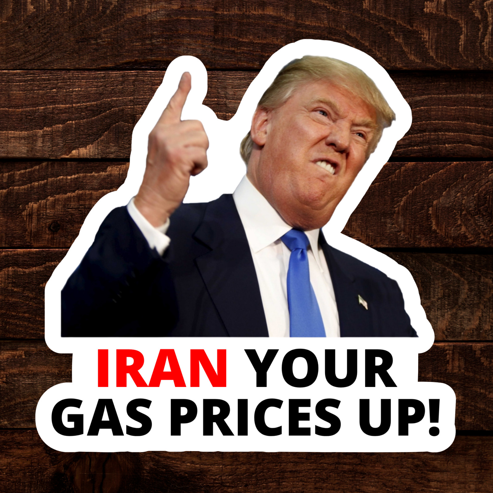 Trump Stickers IRAN YOUR GAS PRICES UP Gas Pump Waterproof NEW 1/10/50/100