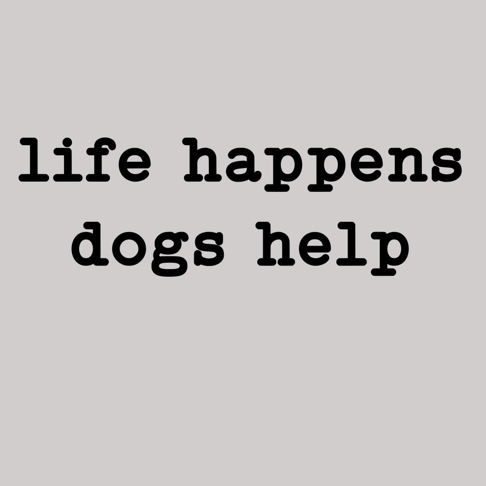 Life Happens Dogs Help Decal Sticker for Car Home Wall Door Window Laptop Cup
