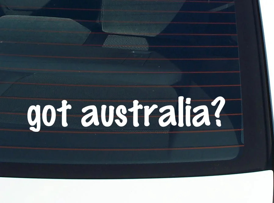 got australia? CAR DECAL BUMPER STICKER VINYL FUNNY JOKE WINDOW