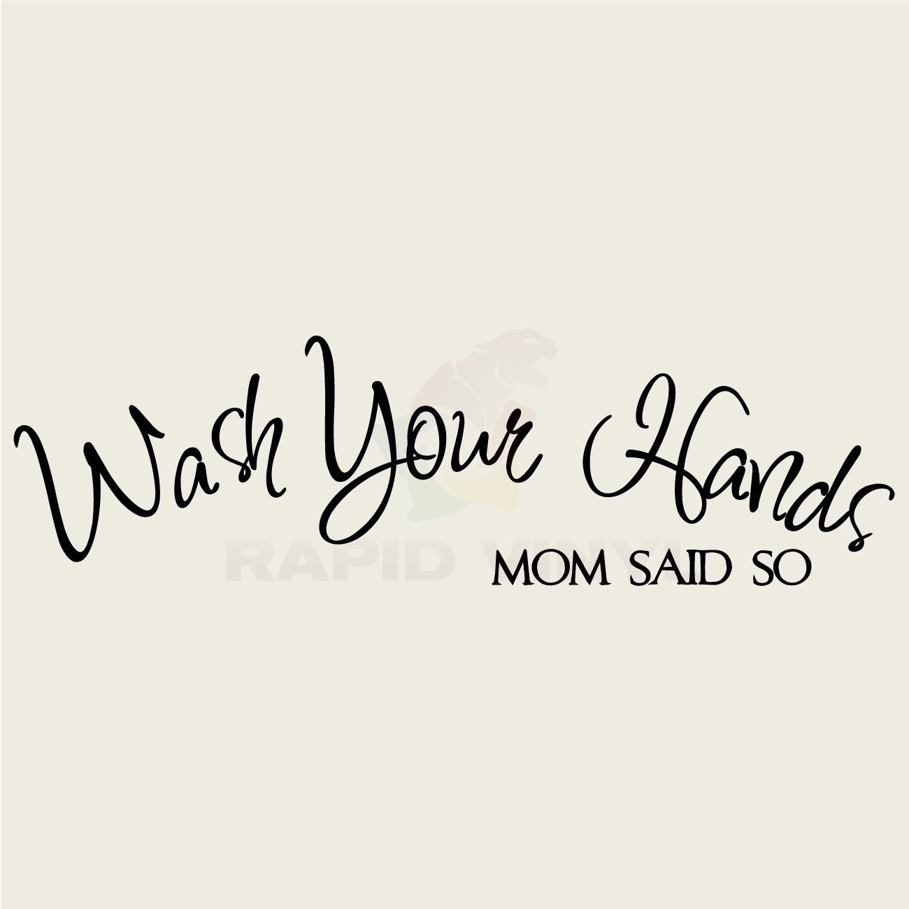 WASH YOUR HANDS MOM SAID SO Wall Decal Wall Sticker Home Bathroom Spa Wall Art