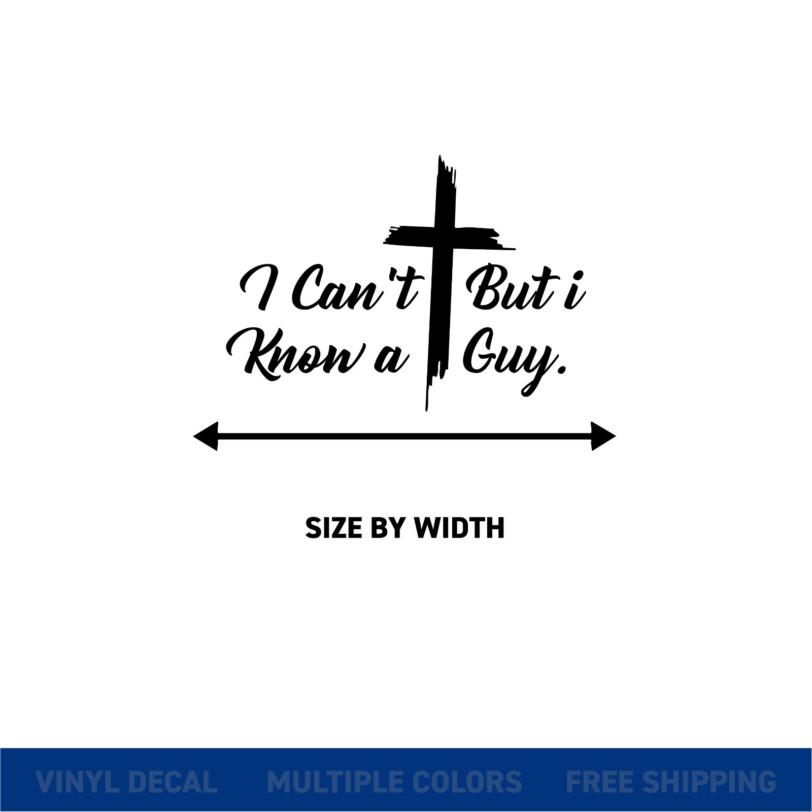 I Can’t But I Know a Guy – Christ Cross Brush Car Window Vinyl Decal Sticker †