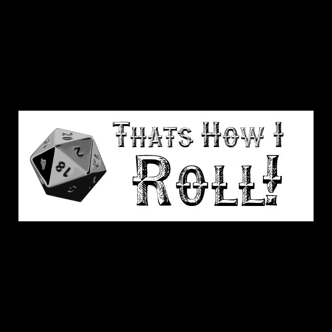 That's How I Roll! – d20 Vinyl Bumpersticker 8" wide x 3" tall