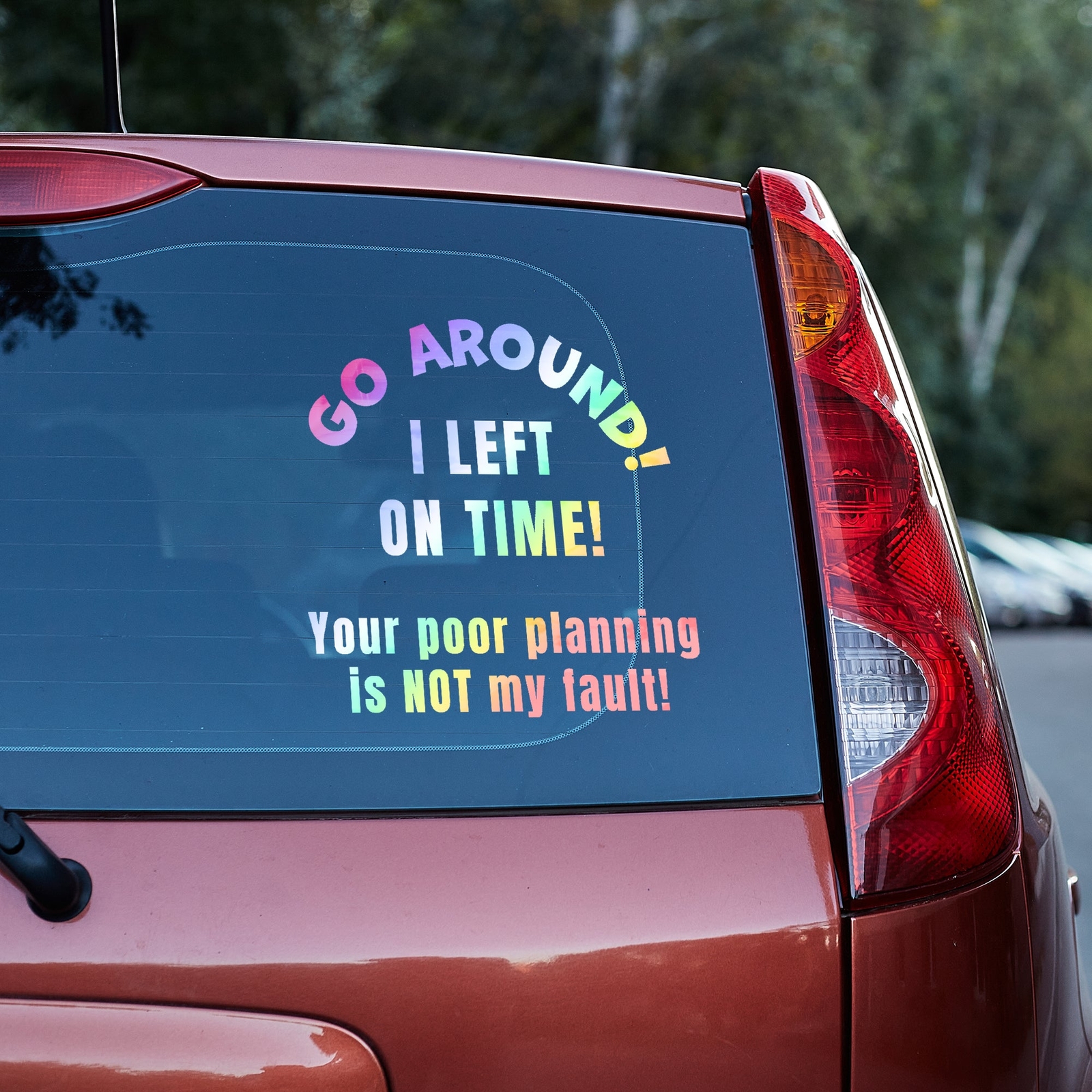 Go around, I left on time. Your poor planning vinyl decal funny truck traffic