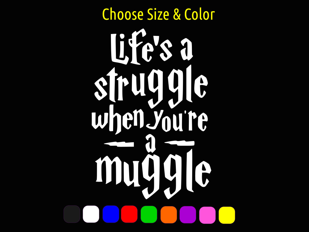 Life's a Struggle Muggle Harry Potter Vinyl Window Decal CHOOSE SIZE COLOR