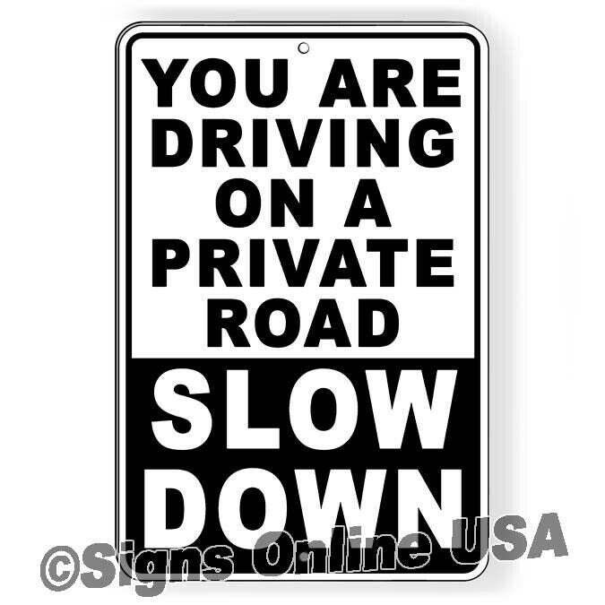 You are driving on a private road slow down Sign / Decal / warning speed