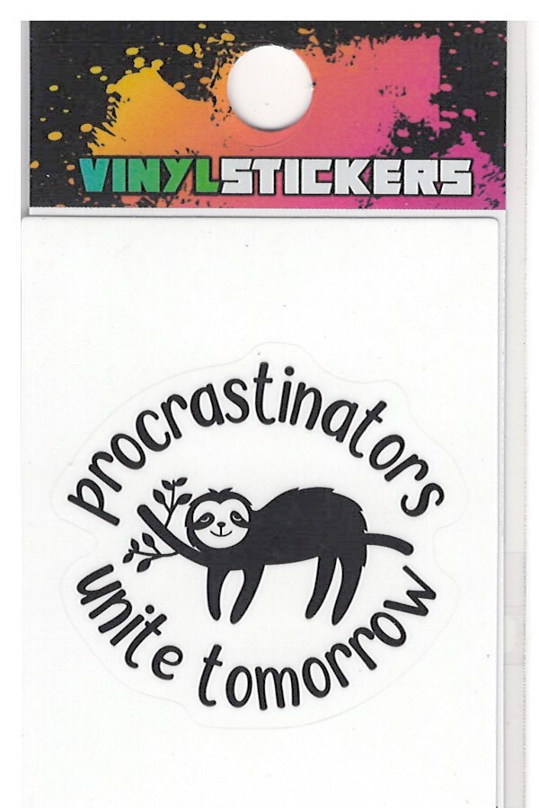 Procrastinators Unite!–Tomorrow High Quality Vinyl Sticker UV/Weather Resistant
