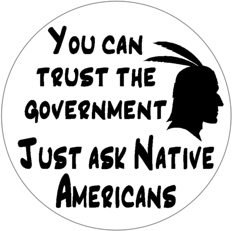 You Can Trust Government Ask Native Americans – 25 Pack Circle Stickers 3" x 3"