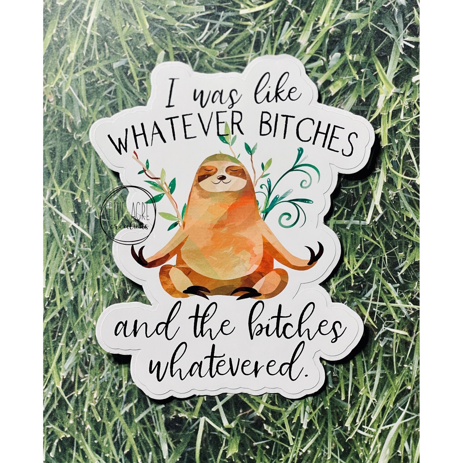 Cute Funny Sloth Whatever Bitches Waterproof & Weatherproof Vinyl Sticker