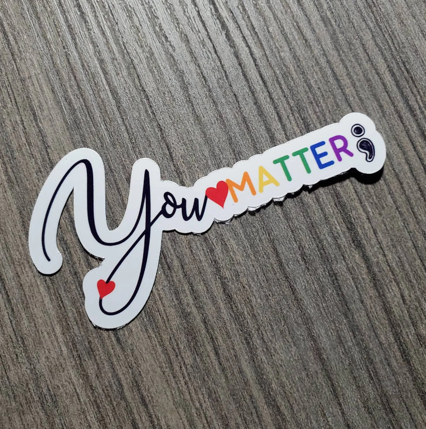 You Matter Suicide Awareness – Vinyl Waterproof Sticker 3"