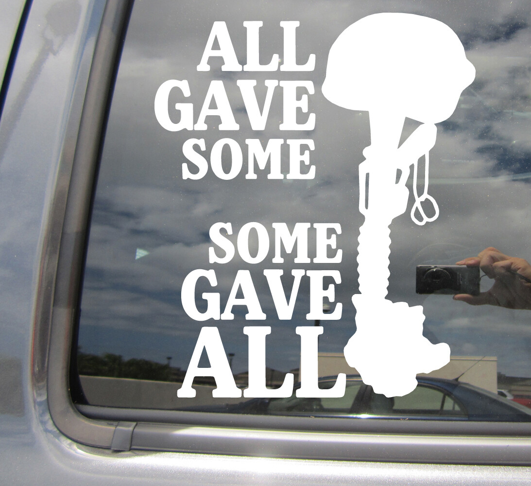 All Gave Some Some Gave All – Honor Soldier – Car Auto Vinyl Decal Sticker 09002