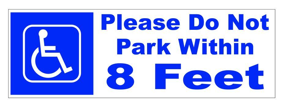 Please Do Not Park Within 8 Feet Handicap Wheelchair Bumper Sticker 3" x 9" B09