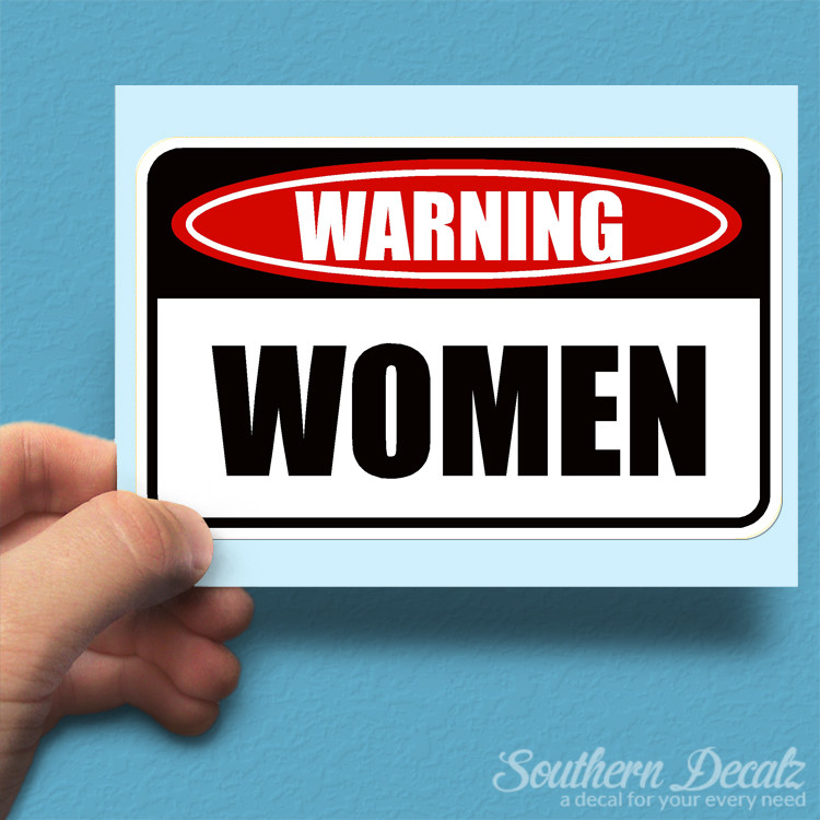 Women Danger Warning – Vinyl Decal Sticker – c11 – 6" x 3.75"