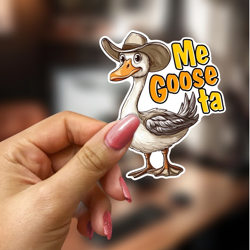 Me Goose ta, Funny Goose Sticker, Peel N' Stick, Different Sizes