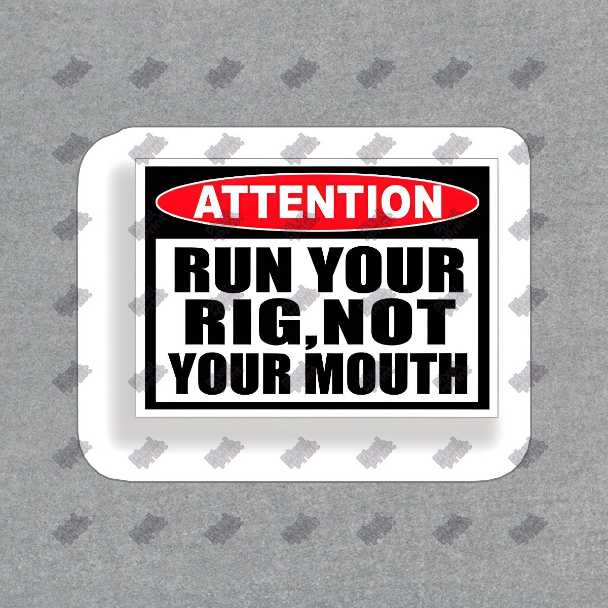 Attention Run Your Rig Not Your Mouth Vinyl Decal Sticker Perfect for #450313