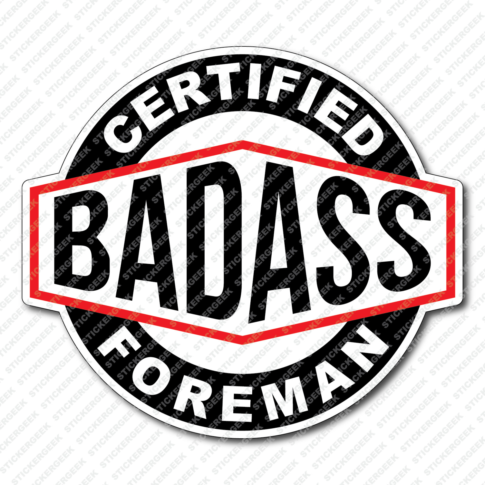 Certified Bad Ass Foreman Hard Hat Oil Gas Rig Rigging Decal Tool Box Sticker