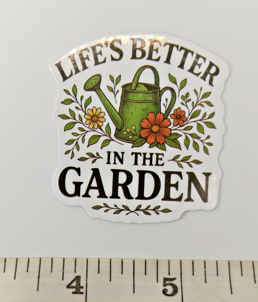 Plants-Life is Better in the Garden-Vinyl Sticker-Decal-NWOT-Free Shipping!