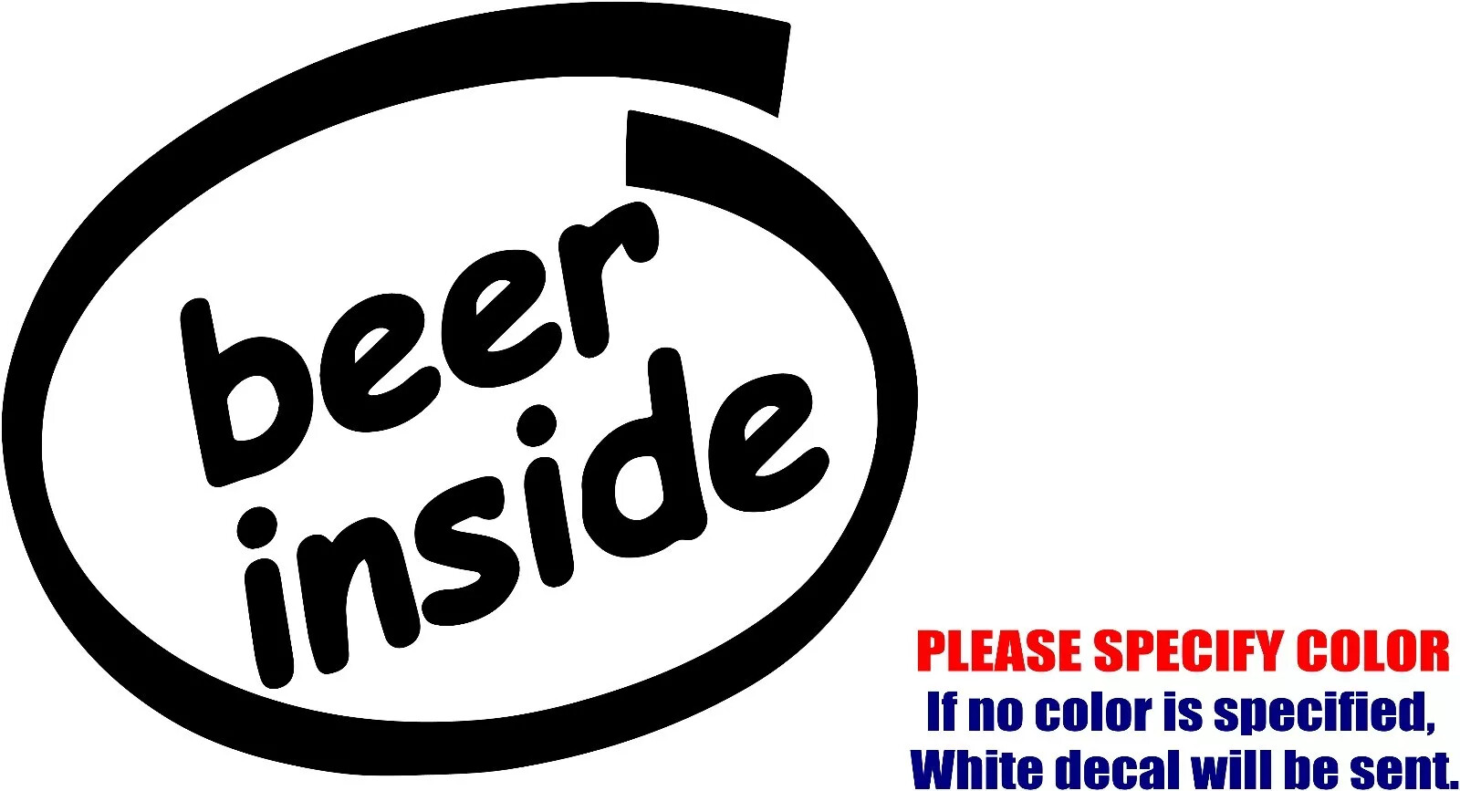 Beer Inside adhesive Vinyl Decal Sticker Car Truck window Various Sizes
