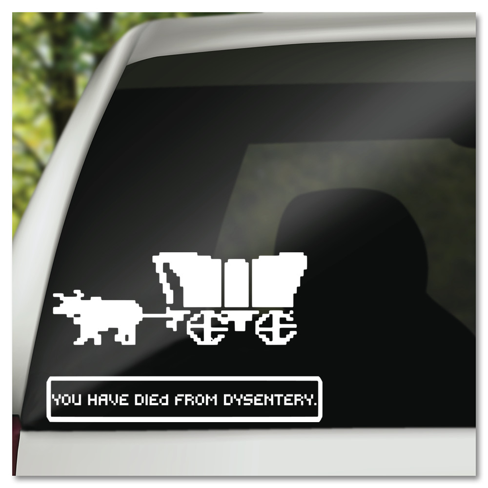 6" Video Game Oregon Trail Wagon You Have Died From Dysentery Vinyl Decal
